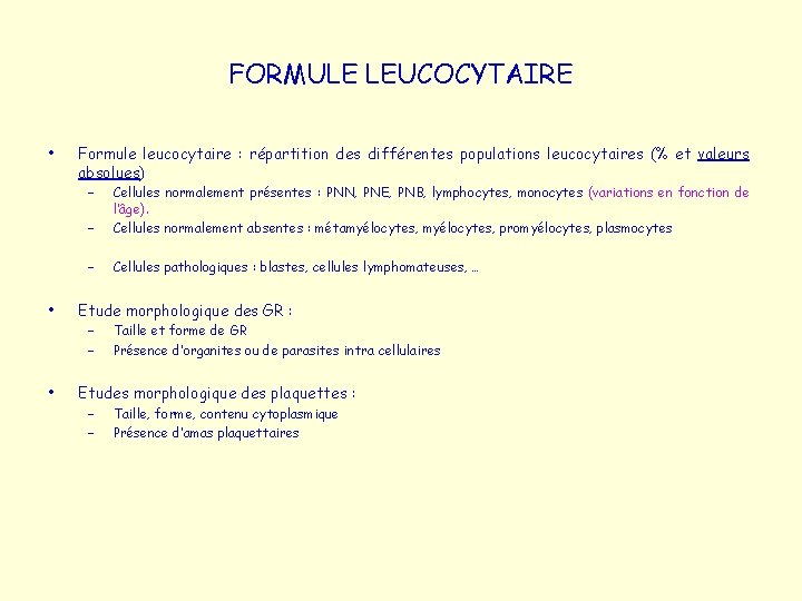 FORMULE LEUCOCYTAIRE • Formule leucocytaire : répartition des différentes populations leucocytaires (% et valeurs