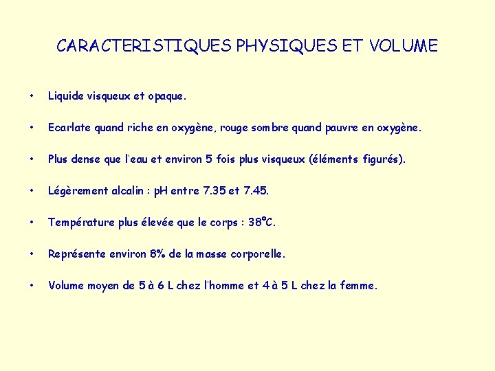 CARACTERISTIQUES PHYSIQUES ET VOLUME • Liquide visqueux et opaque. • Ecarlate quand riche en