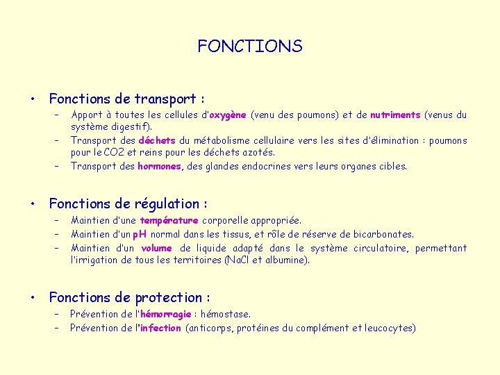 FONCTIONS • Fonctions de transport : – – – Apport à toutes les cellules