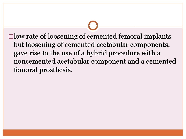 �low rate of loosening of cemented femoral implants but loosening of cemented acetabular components,