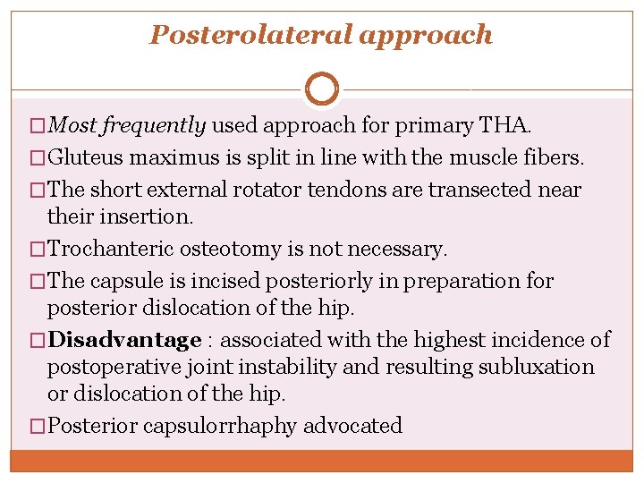 Posterolateral approach �Most frequently used approach for primary THA. �Gluteus maximus is split in