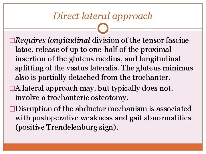 Direct lateral approach �Requires longitudinal division of the tensor fasciae latae, release of up