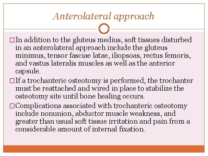 Anterolateral approach �In addition to the gluteus medius, soft tissues disturbed in an anterolateral