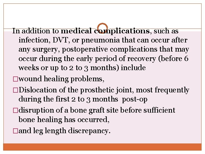 In addition to medical complications, such as infection, DVT, or pneumonia that can occur