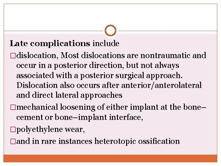 Late complications include �dislocation, Most dislocations are nontraumatic and occur in a posterior direction,