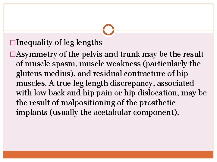 �Inequality of leg lengths �Asymmetry of the pelvis and trunk may be the result
