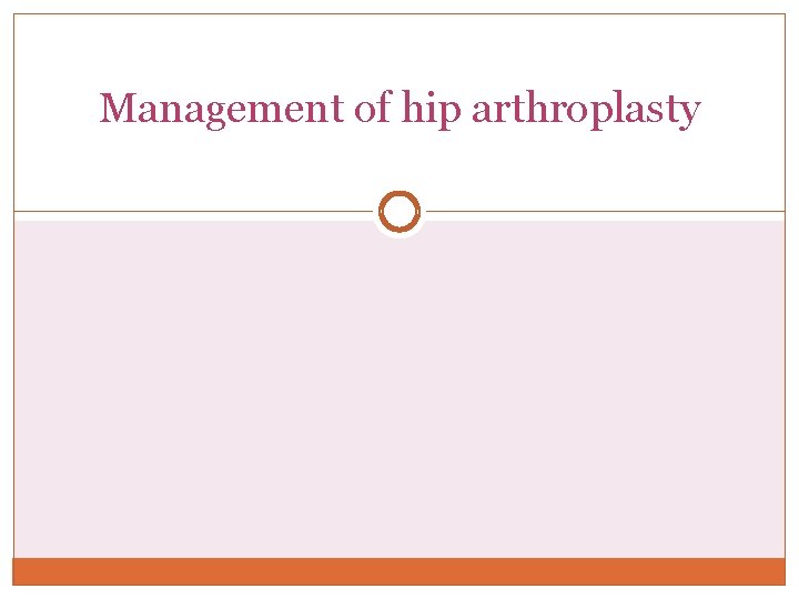 Management of hip arthroplasty 