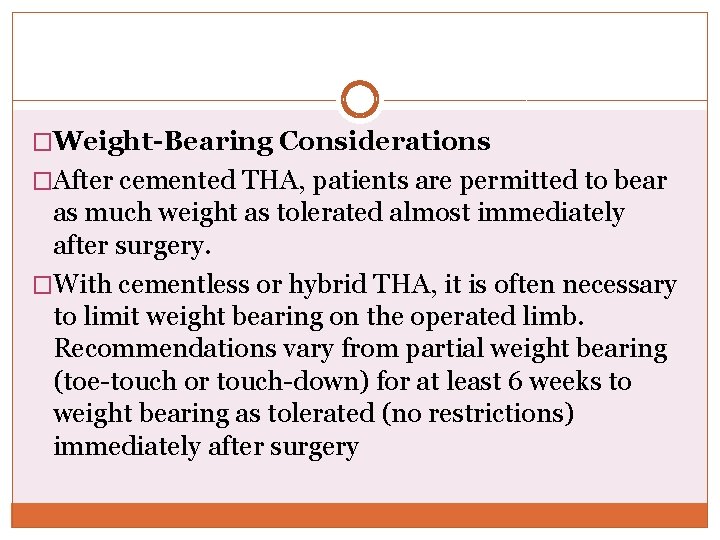 �Weight-Bearing Considerations �After cemented THA, patients are permitted to bear as much weight as