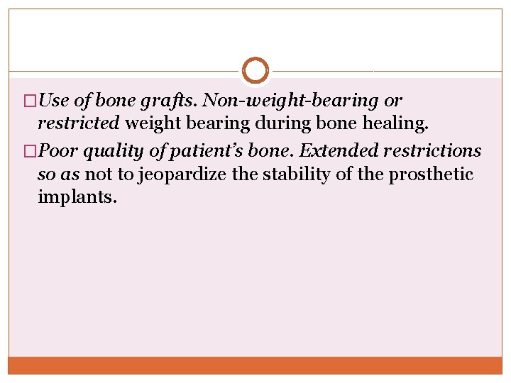 �Use of bone grafts. Non-weight-bearing or restricted weight bearing during bone healing. �Poor quality