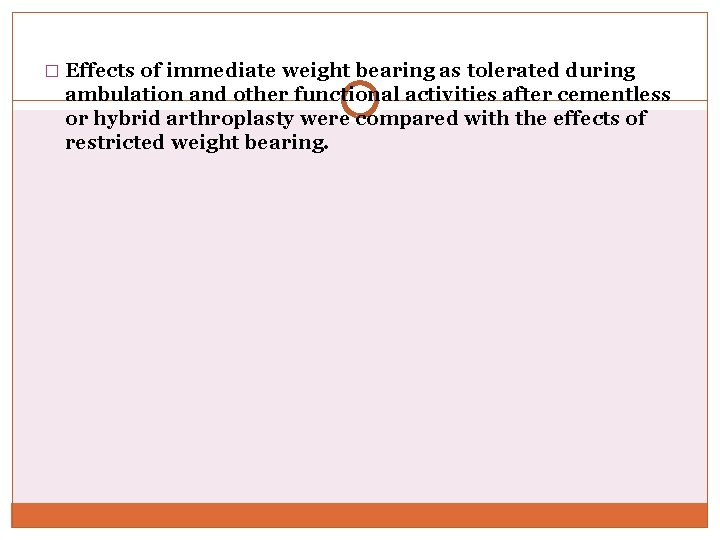 � Effects of immediate weight bearing as tolerated during ambulation and other functional activities