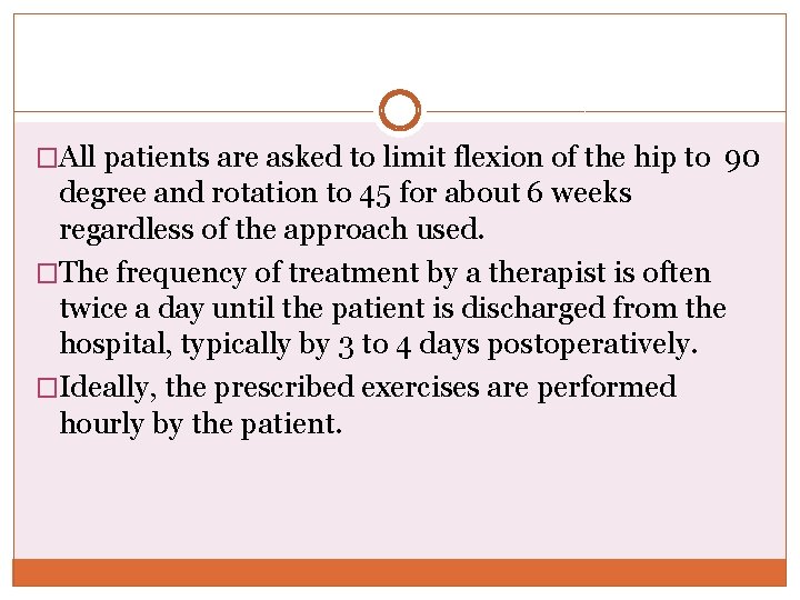 �All patients are asked to limit flexion of the hip to 90 degree and