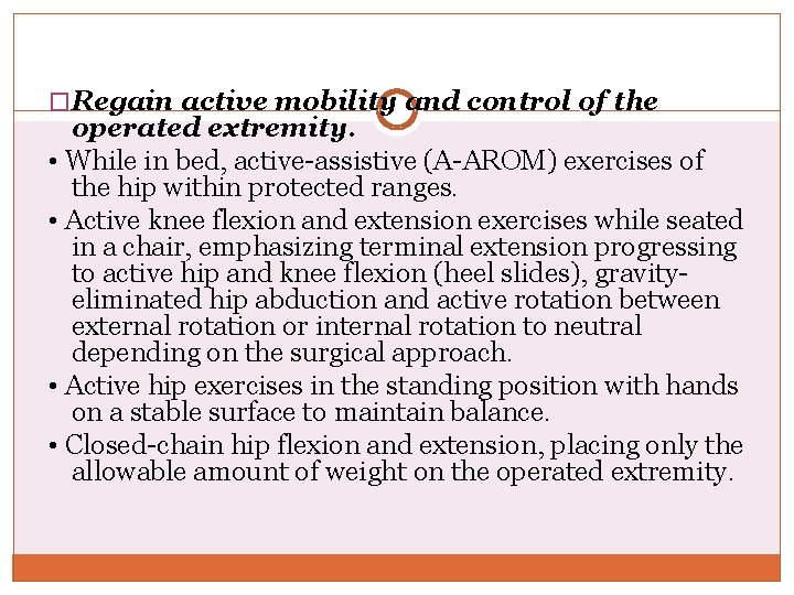 �Regain active mobility and control of the operated extremity. • While in bed, active-assistive