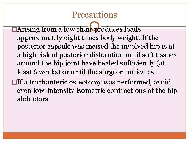 Precautions �Arising from a low chair produces loads approximately eight times body weight. If