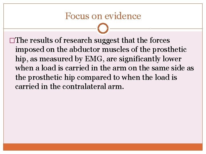 Focus on evidence �The results of research suggest that the forces imposed on the