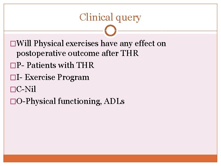 Clinical query �Will Physical exercises have any effect on postoperative outcome after THR �P-