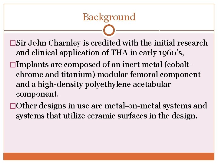 Background �Sir John Charnley is credited with the initial research and clinical application of