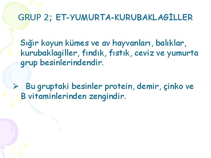 GRUP 2; ET-YUMURTA-KURUBAKLAGİLLER Sığır koyun kümes ve av hayvanları, balıklar, kurubaklagiller, fındık, fıstık, ceviz