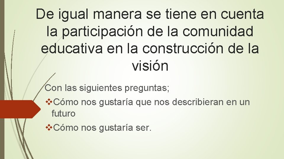 De igual manera se tiene en cuenta la participación de la comunidad educativa en