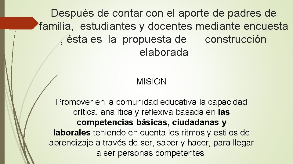 Después de contar con el aporte de padres de familia, estudiantes y docentes mediante