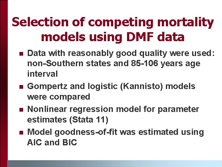 Selection of competing mortality models using DMF data n n Data with reasonably good