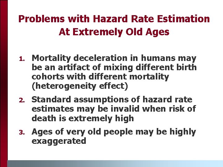 Problems with Hazard Rate Estimation At Extremely Old Ages 1. Mortality deceleration in humans