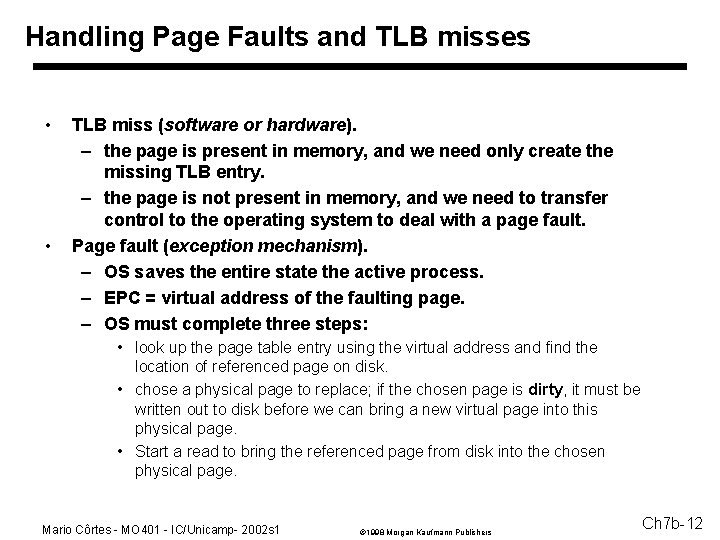 Handling Page Faults and TLB misses • • TLB miss (software or hardware). –