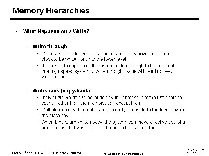 Memory Hierarchies • What Happens on a Write? – Write-through • Misses are simpler