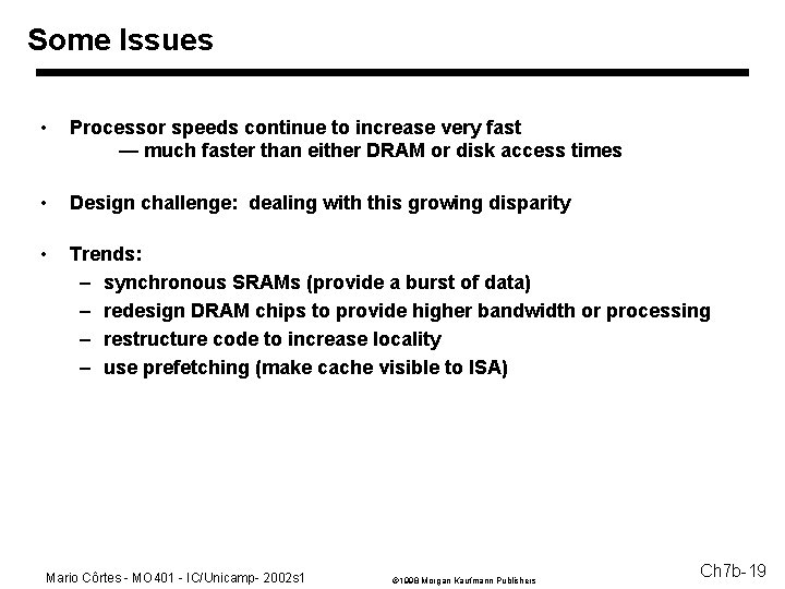 Some Issues • Processor speeds continue to increase very fast — much faster than