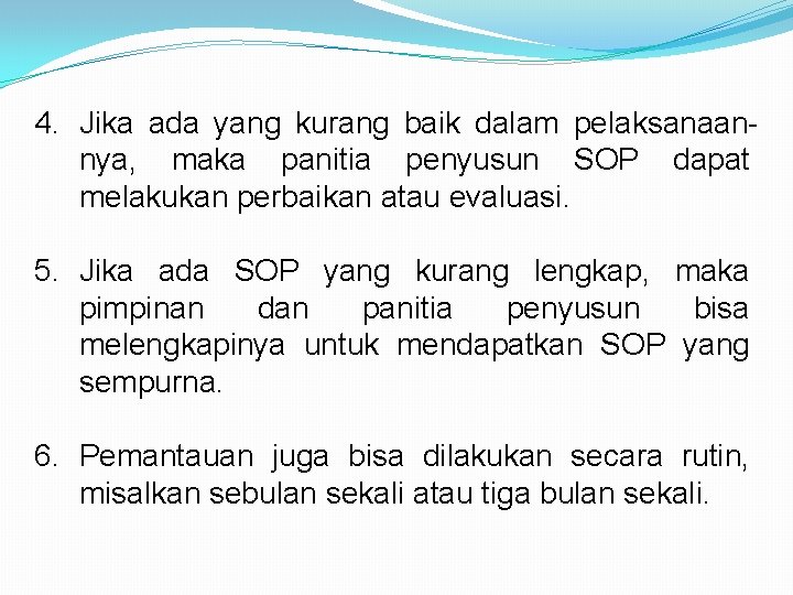 4. Jika ada yang kurang baik dalam pelaksanaannya, maka panitia penyusun SOP dapat melakukan