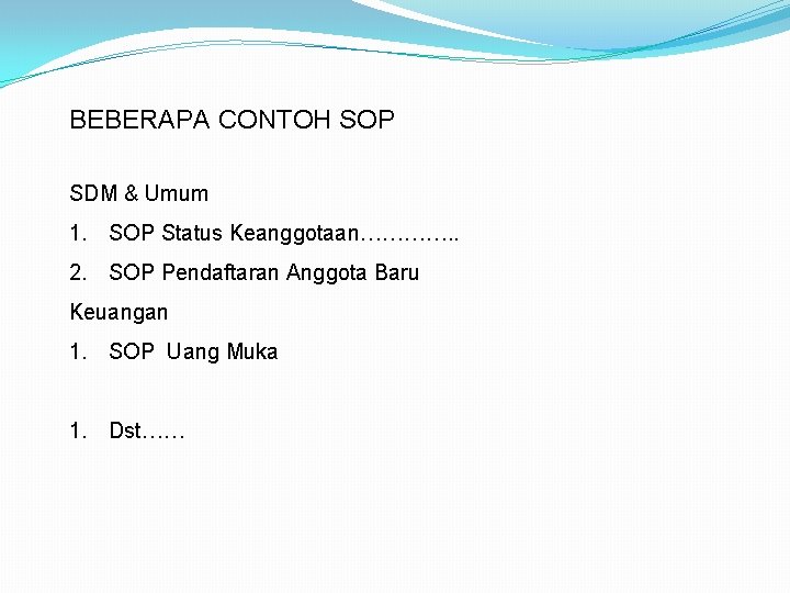 BEBERAPA CONTOH SOP SDM & Umum 1. SOP Status Keanggotaan…………. . 2. SOP Pendaftaran