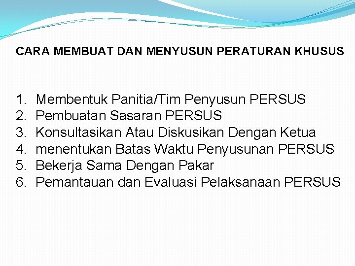 CARA MEMBUAT DAN MENYUSUN PERATURAN KHUSUS 1. 2. 3. 4. 5. 6. Membentuk Panitia/Tim