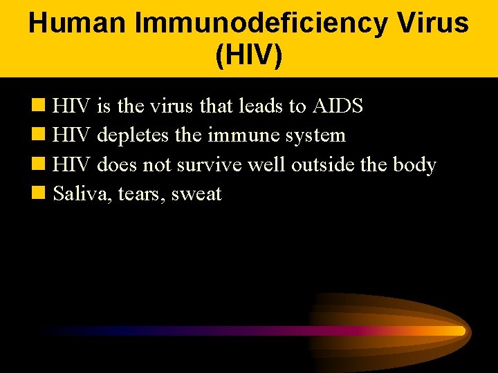 Human Immunodeficiency Virus (HIV) n HIV is the virus that leads to AIDS n