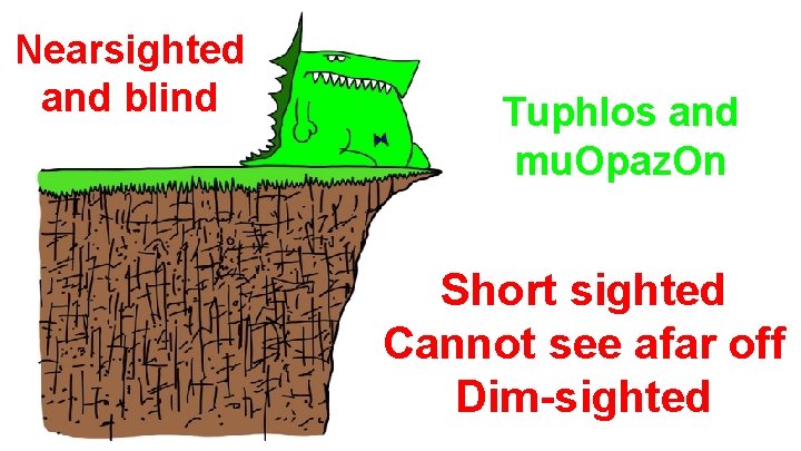 Nearsighted and blind Tuphlos and mu. Opaz. On Short sighted Cannot see afar off