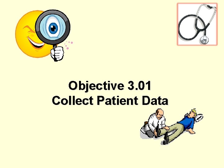 Objective 3. 01 Collect Patient Data 