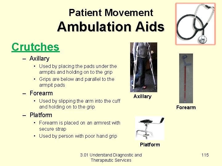 Patient Movement Ambulation Aids Crutches – Axillary • Used by placing the pads under
