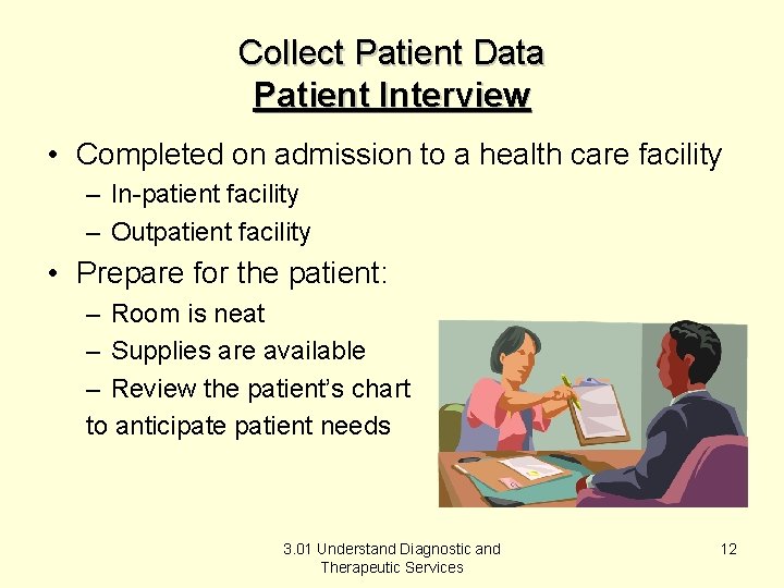 Collect Patient Data Patient Interview • Completed on admission to a health care facility