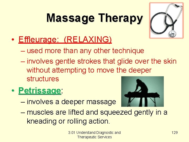 Massage Therapy • Effleurage: (RELAXING) – used more than any other technique – involves