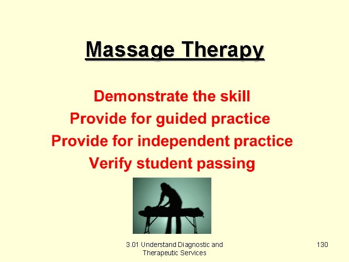 Massage Therapy 3. 01 Understand Diagnostic and Therapeutic Services 130 