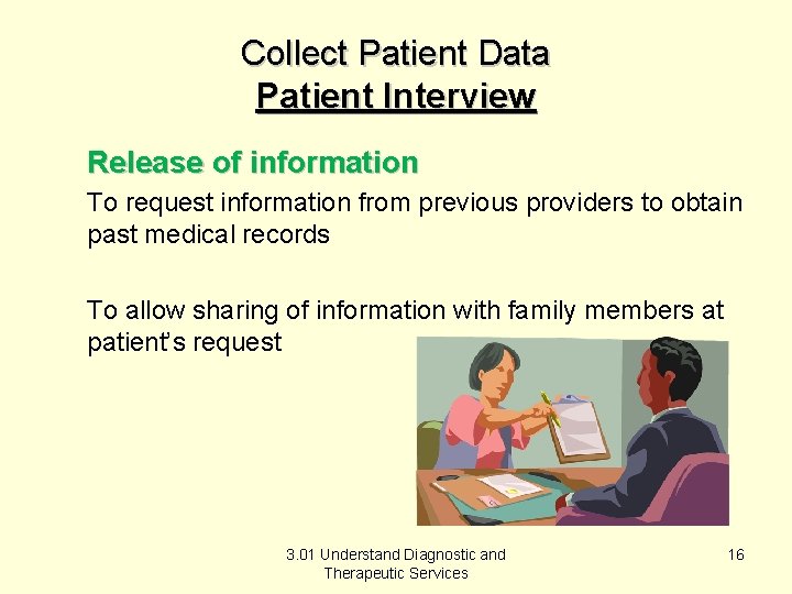 Collect Patient Data Patient Interview Release of information To request information from previous providers