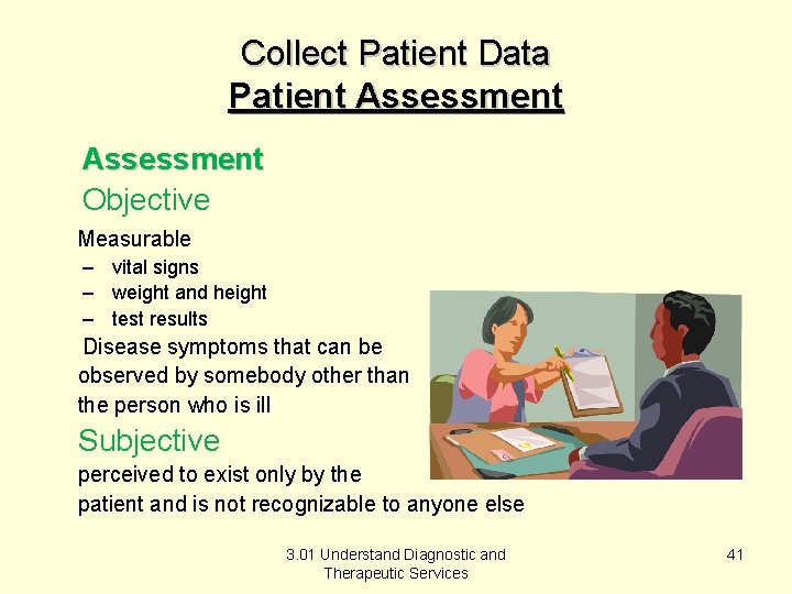 Collect Patient Data Patient Assessment Objective Measurable – vital signs – weight and height