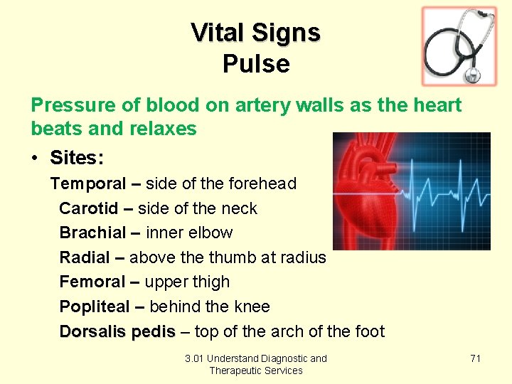Vital Signs Pulse Pressure of blood on artery walls as the heart beats and