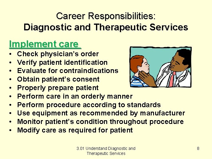 Career Responsibilities: Diagnostic and Therapeutic Services Implement care • • • Check physician’s order