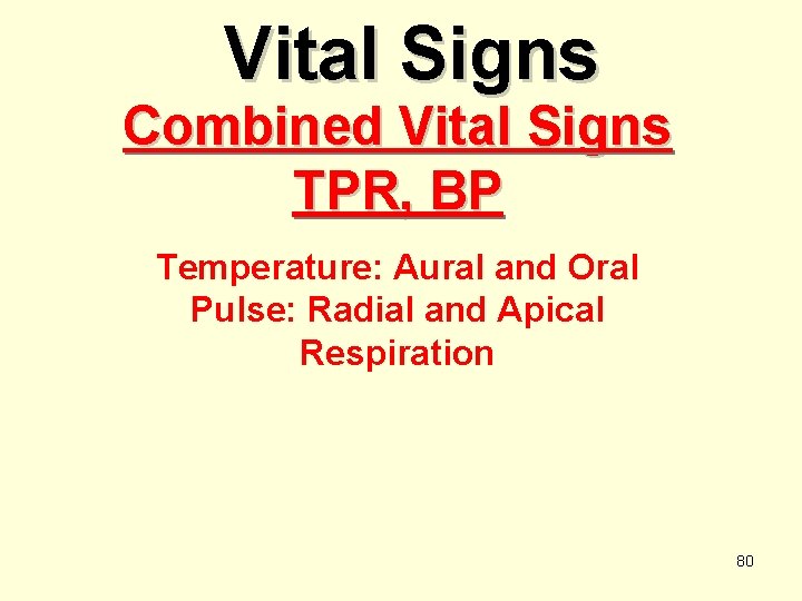Vital Signs Combined Vital Signs TPR, BP Temperature: Aural and Oral Pulse: Radial and