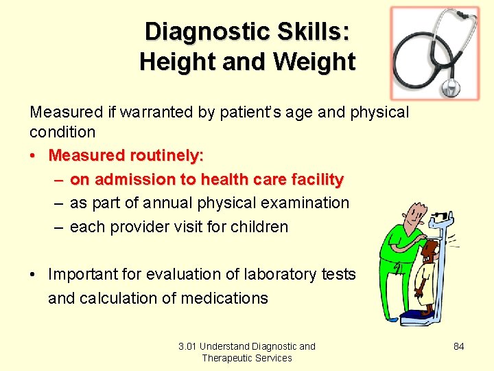 Diagnostic Skills: Height and Weight Measured if warranted by patient’s age and physical condition