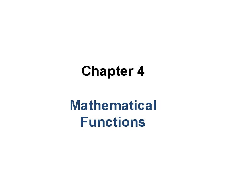 Chapter 4 Mathematical Functions Chapter 4 Mathematical Functions