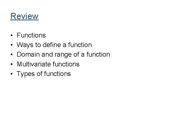 Review • • • Functions Ways to define a function Domain and range of Review • • • Functions Ways to define a function Domain and range of
