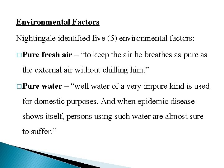 Environmental Factors Nightingale identified five (5) environmental factors: � Pure fresh air – “to