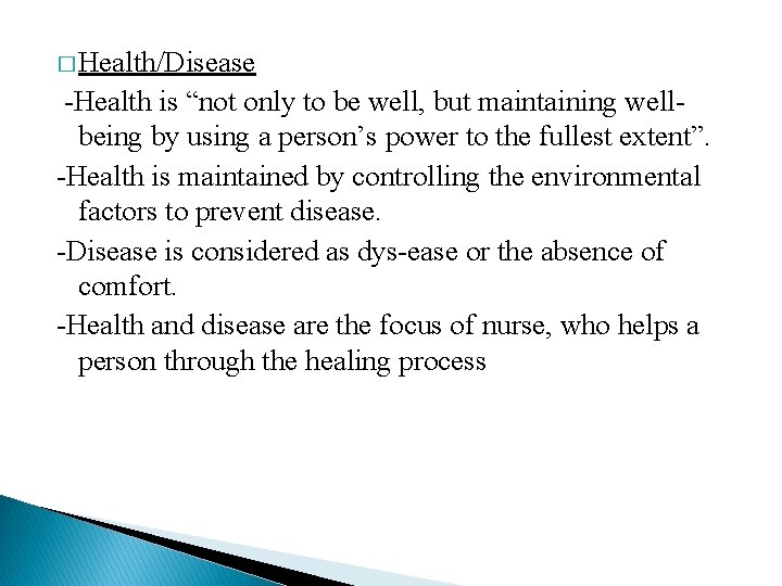 � Health/Disease -Health is “not only to be well, but maintaining wellbeing by using