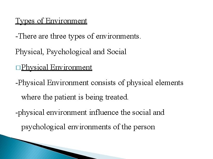 Types of Environment -There are three types of environments. Physical, Psychological and Social �