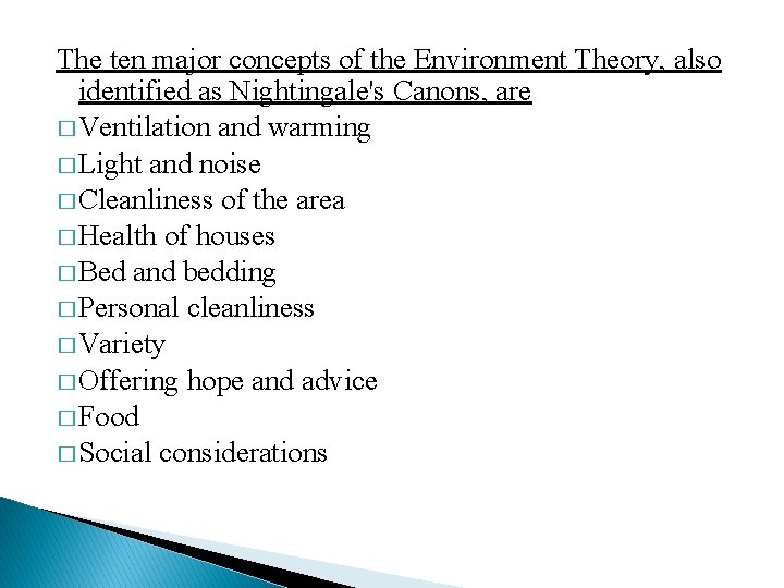 The ten major concepts of the Environment Theory, also identified as Nightingale's Canons, are